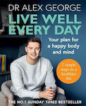 Live Well Every Day: The No.1 Sunday Times Bestseller Dr Alex George 0831