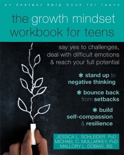 The Growth Mindset Workbook For Teens: Say Yes To Challenges, Deal With Difficult Emotions, And Reach Your Full Potential Mallory L. Dobias