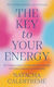 The Key To Your Energy: 22 Steps To Rebuild Your Energy And Free Yourself Emotionally Natacha Calestreme