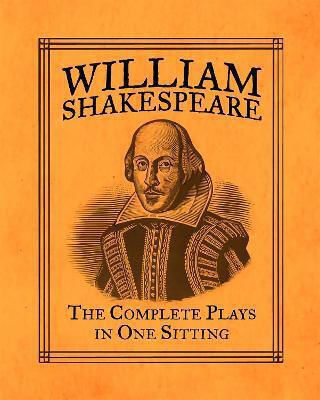 William Shakespeare: The Complete Plays In One Sitting Miniature Editions 2017 William Shakespeare: The Complete Plays In One Sitting Miniature Editions 2017