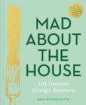 Mad About The House: 101 Interior Design Answers Kate Watson-smyth Pavilion