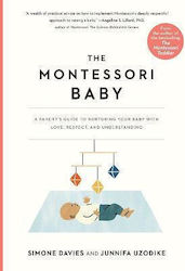 The Montessori Baby: A Parent's Guide To Nurturing Your Baby With Love, Respect, And Understanding Publishing