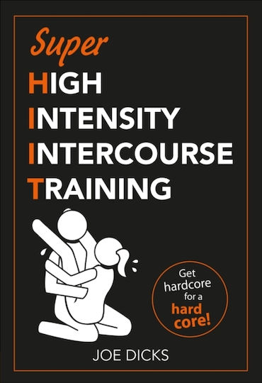 Shiit: Super High Intensity Intercourse Training: Get Hardcore For A Hard Core Joe Dicks Shiit: Super High Intensity Intercourse Training: Get Hardcore For A Hard Core Joe Dicks