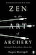 Zen In The Art Of Archery: Training The Mind And Body To Become One Books Ltd