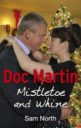 Doc Martin: Mistletoe And Whine Sam North