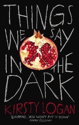 Things We Say In The Dark Kirsty Logan Vintage