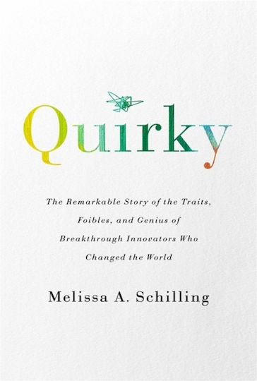 Quirky: The Remarkable Story Of The Traits, Foibles, And Genius Of Breakthrough Innovators Who Changed The World Melissa A Schilling ,u.s. Quirky: The Remarkable Story Of The Traits, Foibles, And Genius Of Breakthrough Innovators Who Changed The World Melissa A Schilling ,u.s.