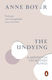 The Undying: A Meditation On Modern Illness Anne Boyer Books Ltd