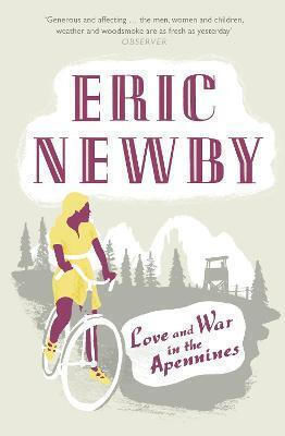 Love And War In The Apennines Eric Newby