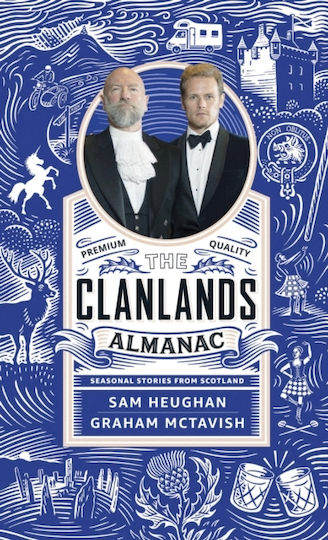 Clanlands Almanac: Seasonal Stories From Scotland Sam Heughan