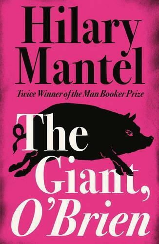 The Giant, O'brien Hilary Mantel The Giant, O'brien Hilary Mantel