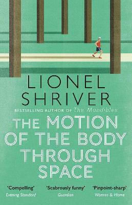 The Motion of the Body Through Space Lionel Shriver