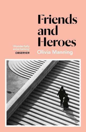 Friends And Heroes: the Balkan Trilogy 3 Olivia Manning Books