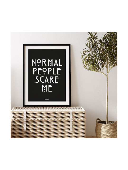 Normal People Scare Me Κάδρο Χάρτινο 20x30cm