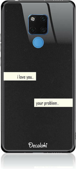 I Love You. Your Problem. Back Cover Tempered Glass Multicolour (Huawei Mate 20)