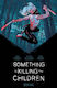 Something Is Killing The Children, Vol. 1 Deluxe Edition