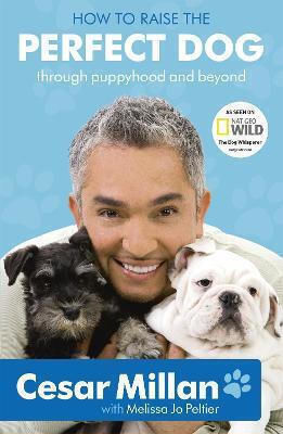 How To Raise The Perfect Dog Cesar Millan Paperback 2010 How To Raise The Perfect Dog Cesar Millan Paperback 2010