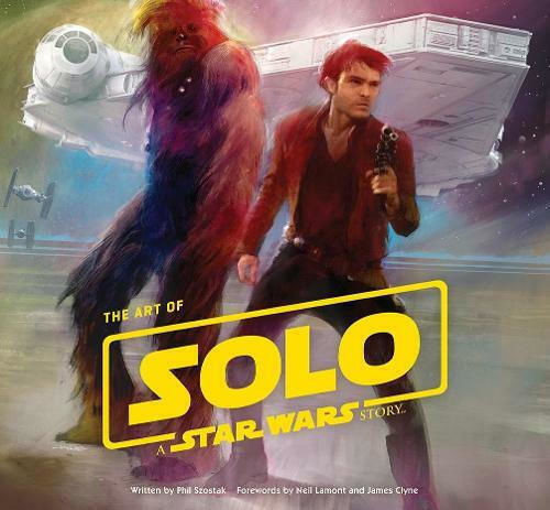The Art Of Solo: A Star Wars Story Phil Szostak Abrams 2018