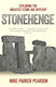Stonehenge: Exploring The Greatest Stone Age Mystery Mike Parker Pearson Ltd 2013