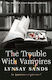 The Trouble With Vampires: Book Twenty-nine Lynsay Sands 2019
