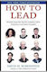 How To Lead: Wisdom From The World's Greatest Ceos, Founders, And Game Changers David M. Rubenstein