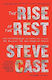 The Rise Of The Rest: How Entrepreneurs In Surprising Places Are Building The New American Dream Steve Case