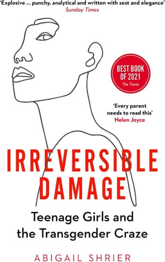 Irreversible Damage: Teenage Girls And The Transgender Craze Abigail Shrier