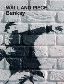 Banksy Wall And Piece Banksy Wall And Piece