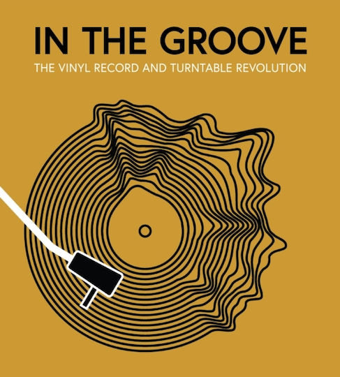 In The Groove-the Vinyl Record And Turntable Revolution In The Groove-the Vinyl Record And Turntable Revolution