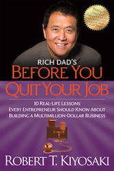 Rich Dad's Before You Quit Your Job : 10 Real-life Lessons Every Entrepreneur Should Know About Buil