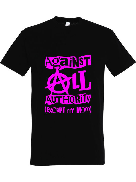 Against All Authority Except My Mom T-shirt Sch...