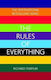 Rules Of Everything: A Complete Code For Success And Happiness In Everything That Matters