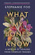 What My Bones Know