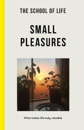 School of Life: Small Pleasures School of Life: Small Pleasures