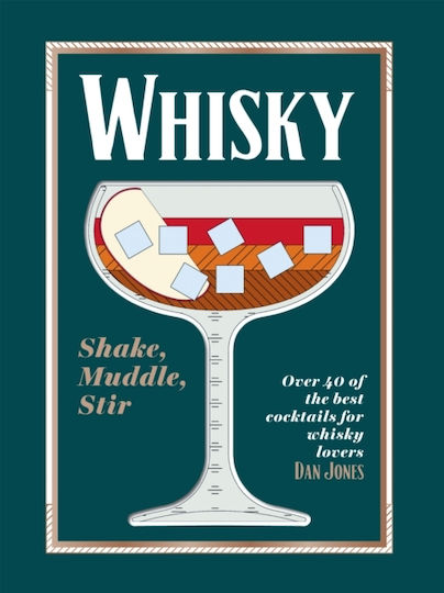 Whisky: Shake, Muddle, Stir Whisky: Shake, Muddle, Stir