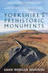 Yorkshire's Prehistoric Monuments
