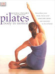 Pilates - Body In Motion: Srteamline Your Body, Focus Your Mind With Classic Mat Exercises To Do At Home