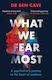 What We Fear Most