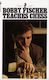 Bobby Fischer Teaches Chess