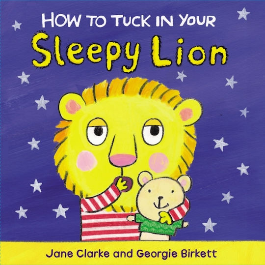 How To Tuck In Your Sleepy Lion How To Tuck In Your Sleepy Lion