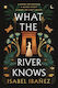 What the River Knows (Hardcover)