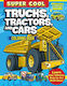 Super Cool Trucks Tractors And Cars Coloring Book