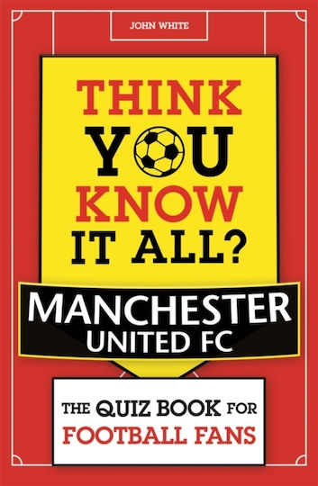 Think You Know It All? Manchester United