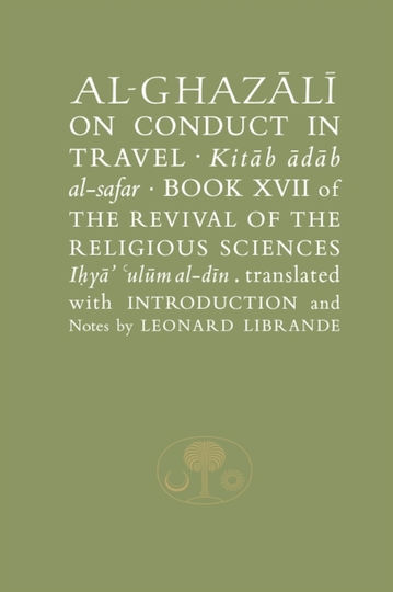 Al-ghazali On Conduct In Travel - The Islamic Texts Society
