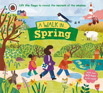 A Walk In Spring : Lift The Flaps To Reveal The Secrets Of The Season