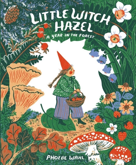 Little Witch Hazel A Year In The Forest Little Witch Hazel A Year In The Forest