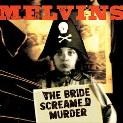 Melvins - Bride Screamed Murder Melvins - Bride Screamed Murder