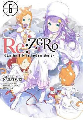 Re:zero Starting Life In Another World, Vol. 6 (light Novel) Tappei Nagatsuki