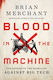 Blood In The Machine The Origins Of The Against Big Tech Brian Merchant Little Company 1128