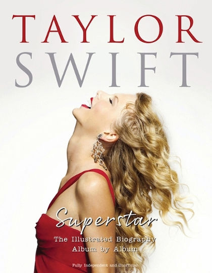 Taylor Swift - Superstar : The Illustrated Biography Album By Album Taylor Swift - Superstar : The Illustrated Biography Album By Album